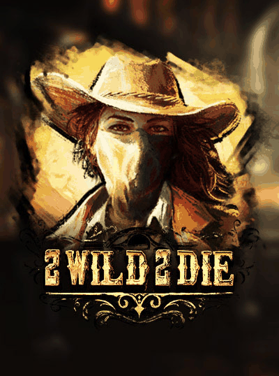 2 WILD 2 DIE